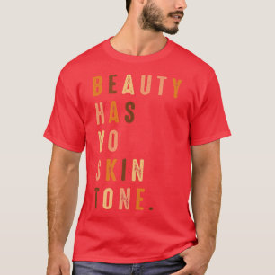 Beauty Has No Skin Tone African American Black Mel T-Shirt