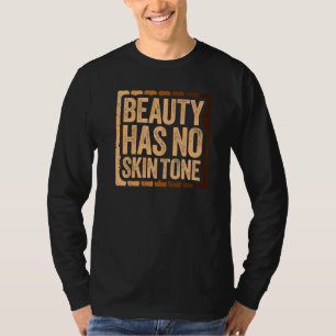 Beauty Has No Skin Tone Black Pride T-Shirt