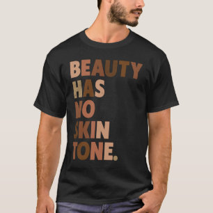 Beauty Has No Skin Tone Melanin BLM Slogan T-Shirt