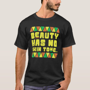 Beauty Has No Skin Tone  Women Black History Month T-Shirt