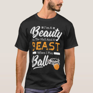 beauty in ball beast play ball girls basketball T-Shirt