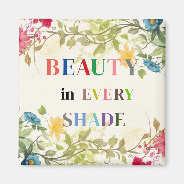 Beauty In Every Shade Magnet (Front)