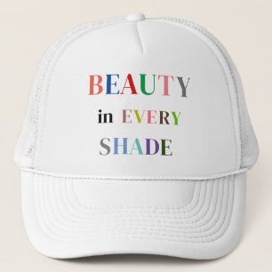 Beauty In Every Shade Trucker Hat