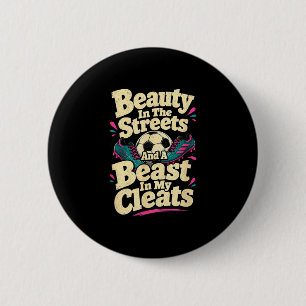 Beauty in the streets soccer player 6 cm round badge