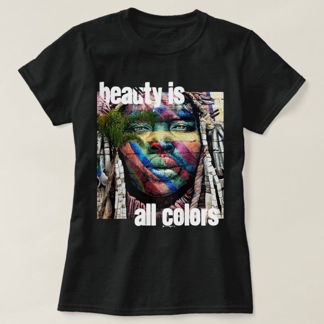 Beauty is all Colors T-Shirt (Design Front)
