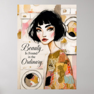 Beauty Is Found In Ordinary Everyday Inspiration Poster