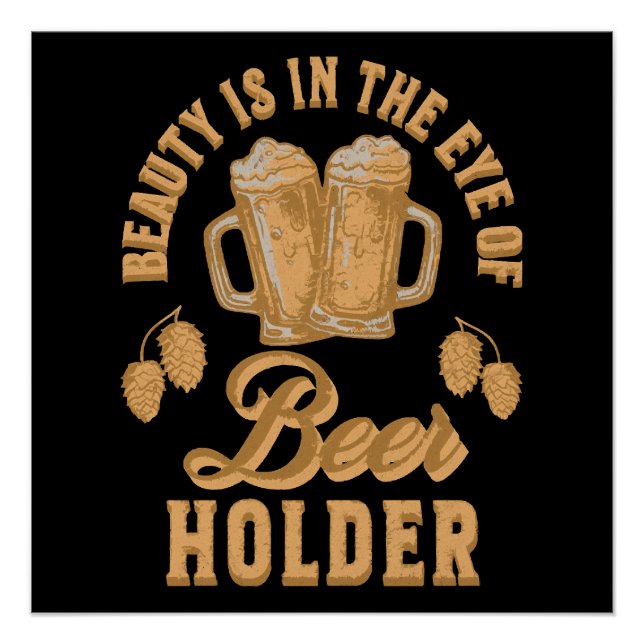 Beauty Is In The Eye of Beer Holder Poster (Front)