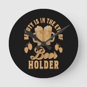 Beauty Is In The Eye of Beer Holder Round Clock