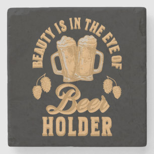 Beauty Is In The Eye of Beer Holder Stone Coaster