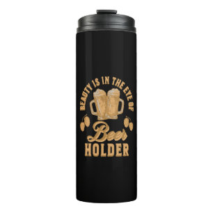 Beauty Is In The Eye of Beer Holder Thermal Tumbler