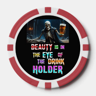 Beauty Is In The Eye Of The Drink Holder Poker Chips
