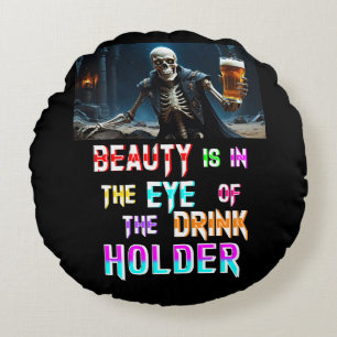 Beauty Is In The Eye Of The Drink Holder Round Cushion