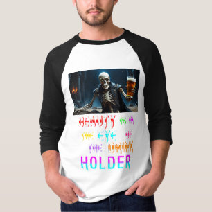 Beauty Is In The Eye Of The Drink Holder T-Shirt