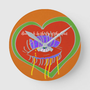 Beauty Is In the Eye of the Heart Round Clock