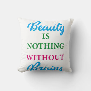 Beauty is Nothing Without Brains Quote T-Shirt Pos Cushion