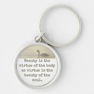 Beauty Is The Virtue - Beauty Quote  Key Ring