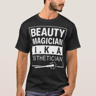 Beauty Magician AKA Aesthetician Makeup Artist fun T-Shirt