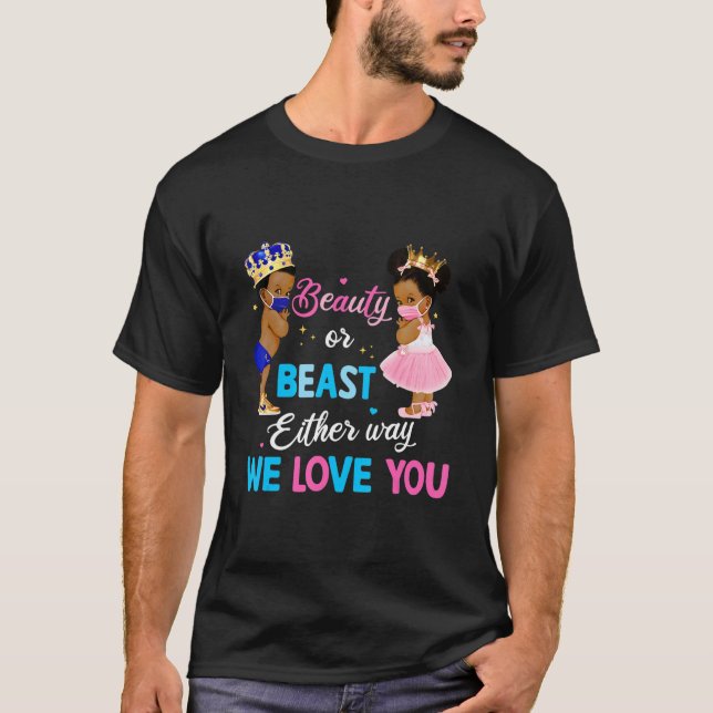 Beauty Or Beast Either Way We Love You Gender Reve T-Shirt (Front)