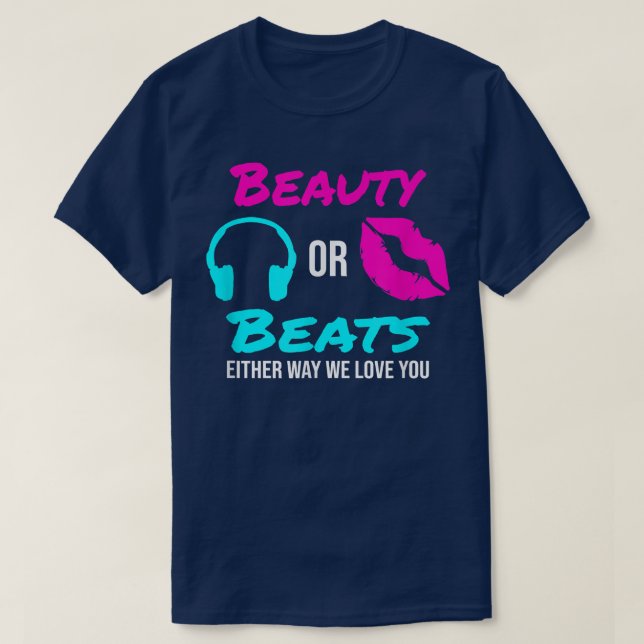 Beauty or Beats Either Way We Love You Gender Reve T-Shirt (Design Front)