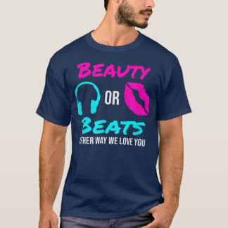 Beauty or Beats Either Way We Love You Gender Reve T-Shirt