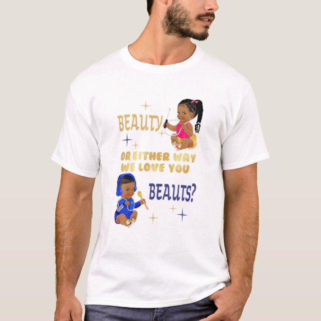Beauty Or Beats Either Way We Love You Gender Reve T-Shirt (Front)