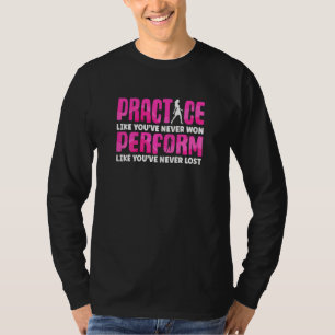 Beauty Pageant Practice And Perform Like A Queen T-Shirt