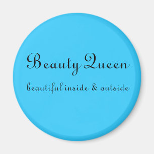 Beauty Queen, beautiful inside & outside Magnet