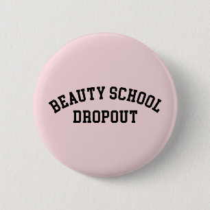 Beauty School Dropout Funny Quote 6 Cm Round Badge