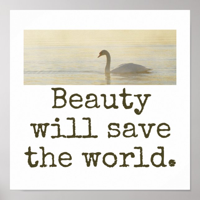 Beauty Will Save The World - Beauty Quote  Poster (Front)