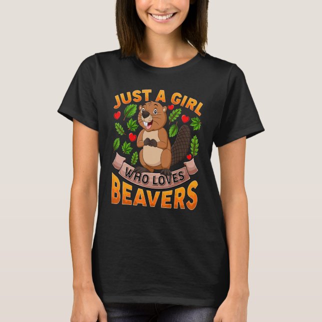 Beaver Animal  Just A Girl Who Loves Beavers T-Shirt (Front)