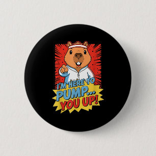 Beaver i'm here to pump you up 6 cm round badge