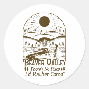 Beaver Valley Theres No Place Id Rather Come Classic Round Sticker