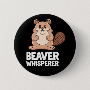 Beaver Whisperer 6 Cm Round Badge