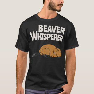 Beaver Whisperer Funny Animal Lover T-Shirt
