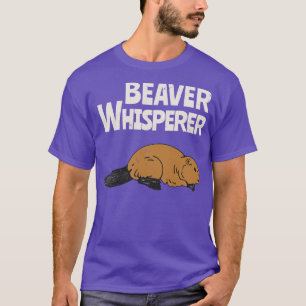 Beaver Whisperer Funny Animal Lover T-Shirt