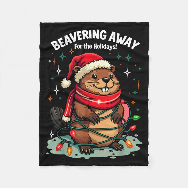 Beavering Away For The Holidays Christmas Santa Be Fleece Blanket (Front)