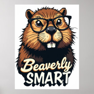 Beaverly Smart – Funny Beaver with Glasses Graphic Poster