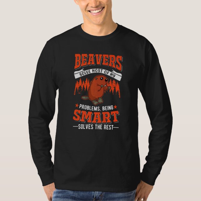 Beavers Solve Most Of My Problems Beaver T-Shirt (Front)