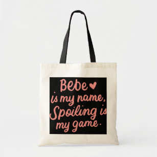 Bebe Is My Name Funny Bebe Graphic Gifts for Bebe Tote Bag