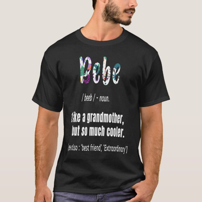Bebe Like Grandmother but So Much Cooler Mothers D T-Shirt (Front)