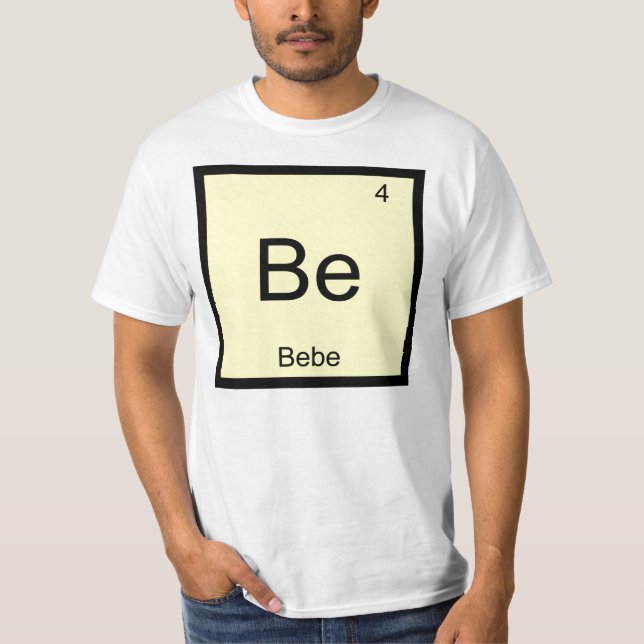 Bebe Name Chemistry Element Periodic Table T-Shirt (Front)