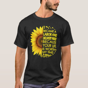 Became Labour And Delivery Nurse Sunflower T-Shirt