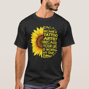 Became Tattoo Artist Sunflower T-Shirt