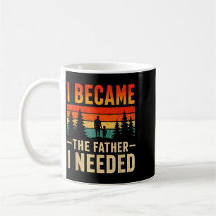Became The Father Needed Fathers Day Dad Daddy Coffee Mug