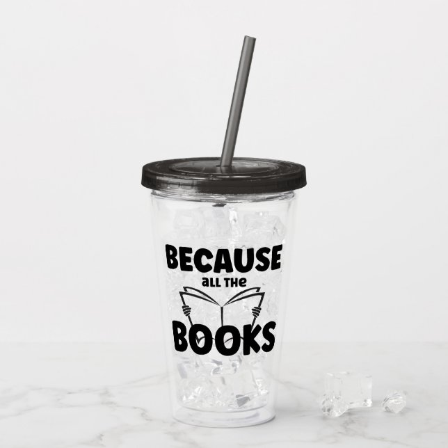 Because All The Books Acrylic Tumbler (Back Ice)