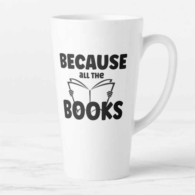 Because All The Books Latte Mug (Right)