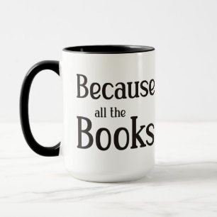 Because All The Books Mug