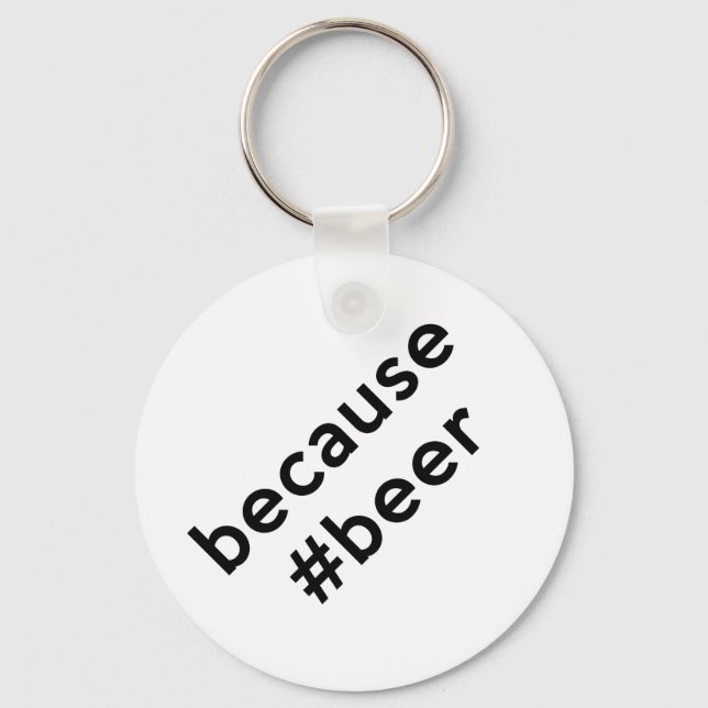 Because Beer Key Ring (Front)
