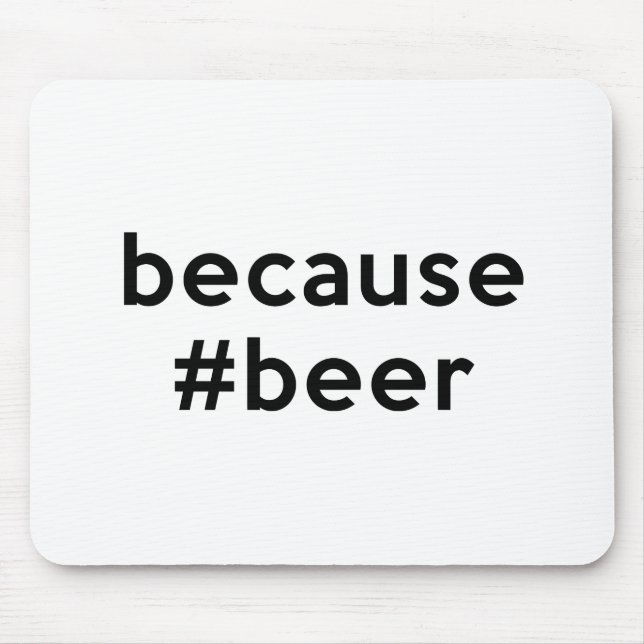 Because Beer Mouse Mat (Front)