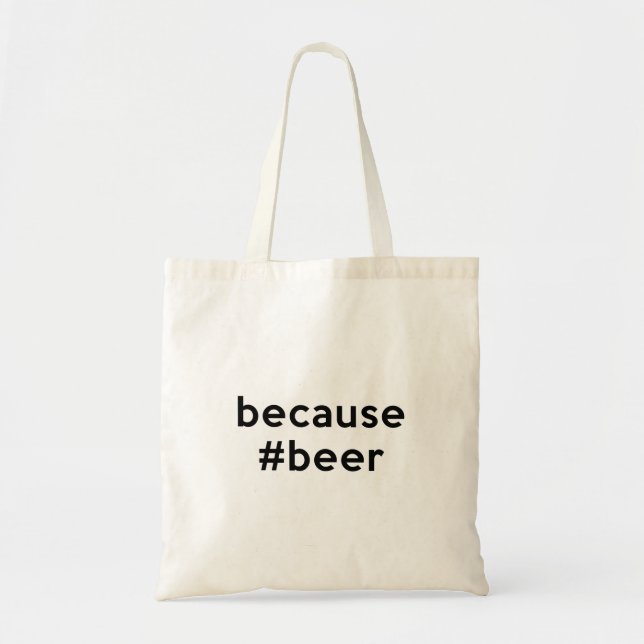 Because Beer Tote Bag (Front)